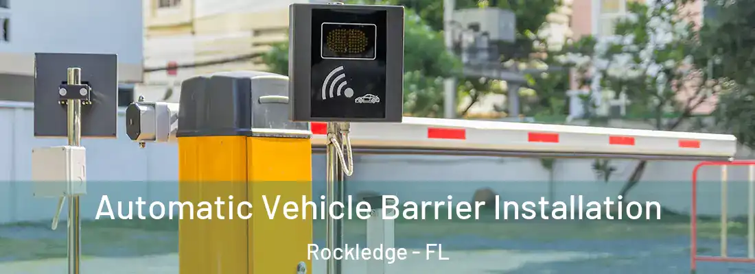 Automatic Vehicle Barrier Installation Rockledge - FL