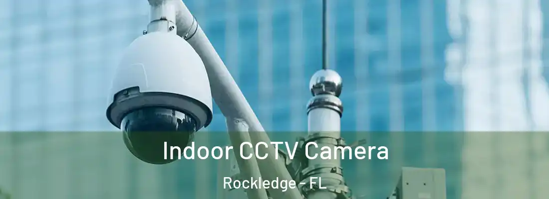 Indoor CCTV Camera Rockledge - FL
