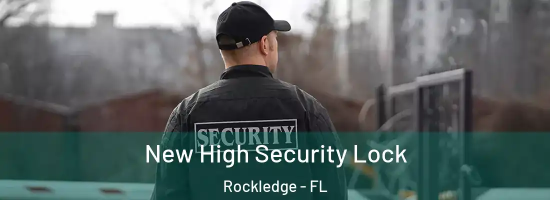 New High Security Lock Rockledge - FL