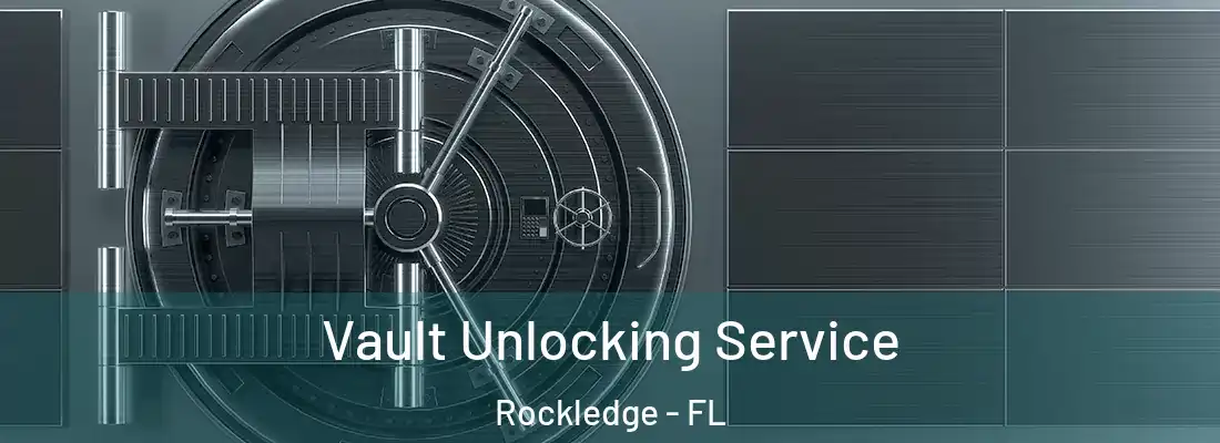 Vault Unlocking Service Rockledge - FL